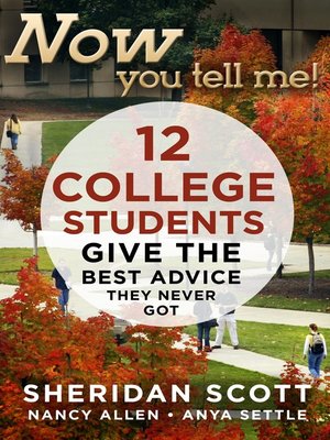 cover image of Now You Tell Me! 12 College Students Give the Best Advice They Never Got